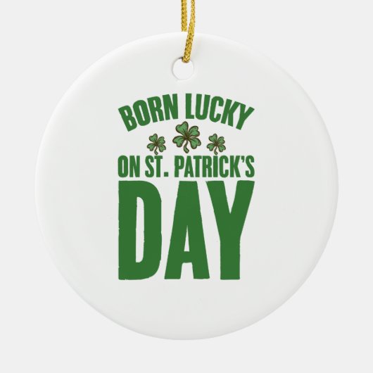 Geboren met geluk op St Patrick's Day Ierse verjaa Keramisch Ornament (Voorkant)