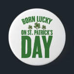 Geboren met geluk op St Patrick's Day Ierse verjaa Ronde Button 7,6 Cm<br><div class="desc">Geboren met geluk op St Patrick's Day Ierse verjaardag</div>