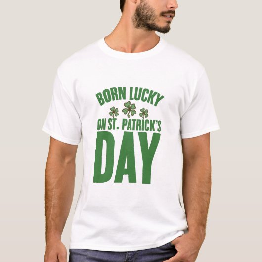 Geboren met geluk op St Patrick's Day Ierse verjaa T-shirt (Voorkant)
