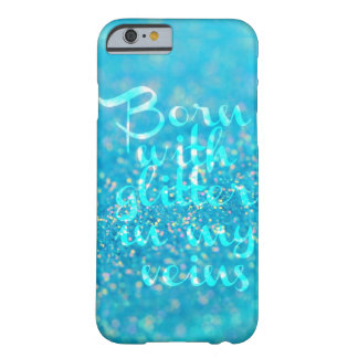 Geboren met Glitter in mijn Veins (blauw) iPhone 6 Barely There iPhone 6 Hoesje