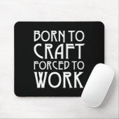 Geboren naar het schip dat gedwongen is te werken muismat (Met muis)