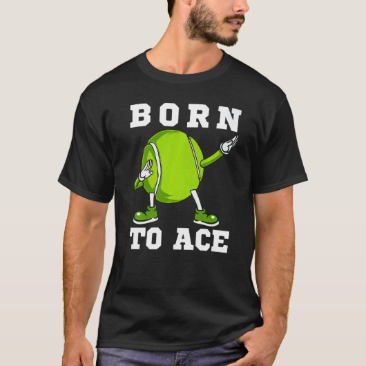 Geboren om Ace Tennis Dab Dancing Dabbin Ball Man  T-shirt (Voorkant)