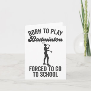 Geboren om badminton te spelen, gedwongen om naar  kaart