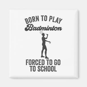 Geboren om badminton te spelen, gedwongen om naar magneet