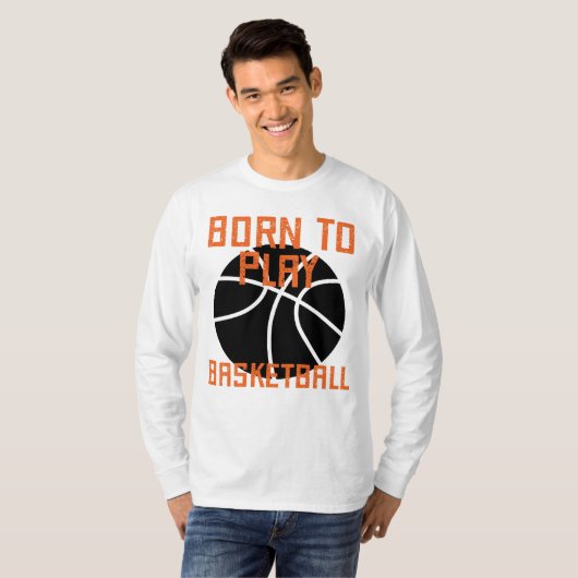 Geboren om basketbal te spelen - Basketbal liefheb T-shirt (Voorkant volledig)