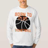 Geboren om basketbal te spelen - Basketbal liefheb T-shirt (Voorkant)