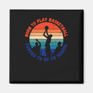 Geboren om basketbal te spelen, gedwongen om naar magneet