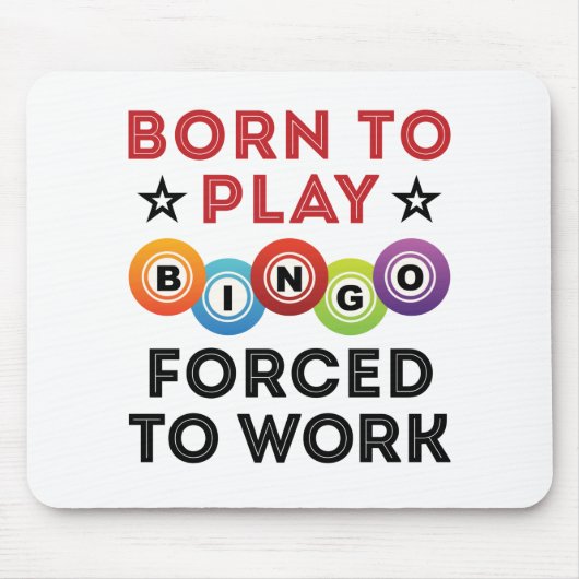 Geboren om Bingo te spelen gedwongen om te werken Muismat (Voorkant)