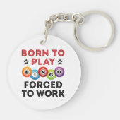 Geboren om Bingo te spelen gedwongen om te werken Sleutelhanger (Achterkant)