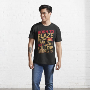 Geboren om Blaze mijn eigen spoor niet Volg Footpr T-shirt