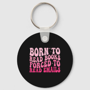 Geboren om boeken te lezen gedwongen om e-mails Gr Sleutelhanger