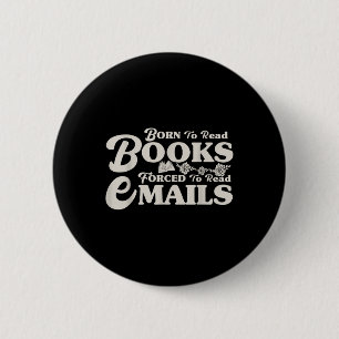 Geboren om boeken te lezen gedwongen om e-mails te ronde button 5,7 cm
