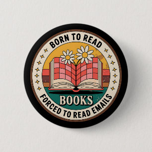 Geboren om boeken te lezen Gedwongen om e-mails te Ronde Button 5,7 Cm