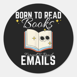 Geboren om boeken te lezen gedwongen om e-mails te ronde sticker