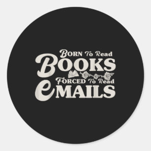Geboren om boeken te lezen gedwongen om e-mails te ronde sticker