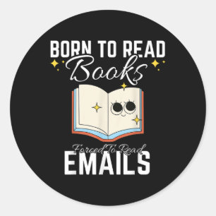 Geboren om boeken te lezen gedwongen om e-mails te ronde sticker