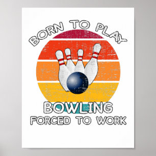 Geboren om Bowling te spelen die gedwongen is te w Poster