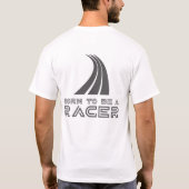 Geboren om coureur te zijn t-shirt (Achterkant)