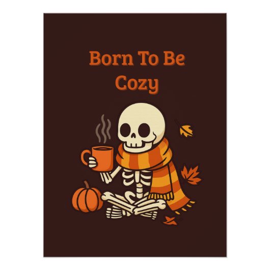 Geboren om Cozy te zijn – Skelet Perfect Poster (Voorkant)