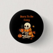 Geboren om Cozy te zijn – Skelet Ronde Button 3,2 Cm (Voorkant)