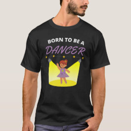 Geboren om danser te zijn t-shirt