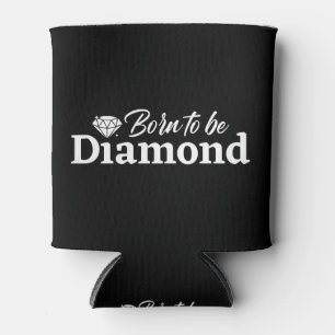 Geboren om diamant te worden blikjeskoeler