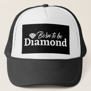 Geboren om diamant te worden trucker pet