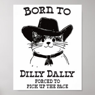 Geboren om Dilly Dally Funny Cowboy Cat Y2K Meme Poster