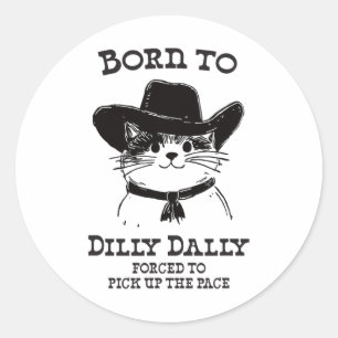 Geboren om Dilly Dally Funny Cowboy Cat Y2K Meme Ronde Sticker