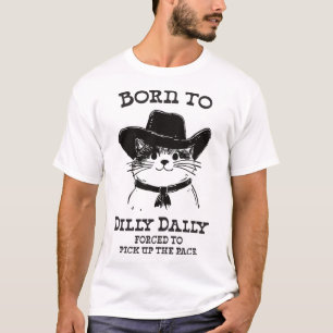 Geboren om Dilly Dally Funny Cowboy Cat Y2K Meme T-shirt