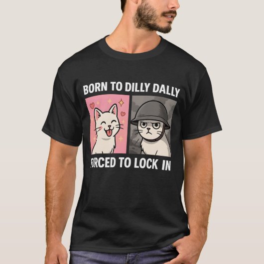 Geboren om Dilly Dally gedwongen om op te sluiten T-shirt (Voorkant)