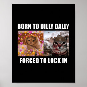 Geboren om Dilly Dally gedwongen te vergrendelen i Poster