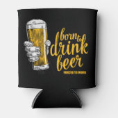 Geboren om Drink te drinken, gedwongen om te werke Blikjeskoeler (Voorkant)