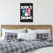 Geboren om drums te spelen canvas afdruk (Insitu (Slaapkamer))