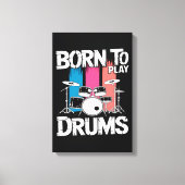 Geboren om drums te spelen canvas afdruk (Voorkant)