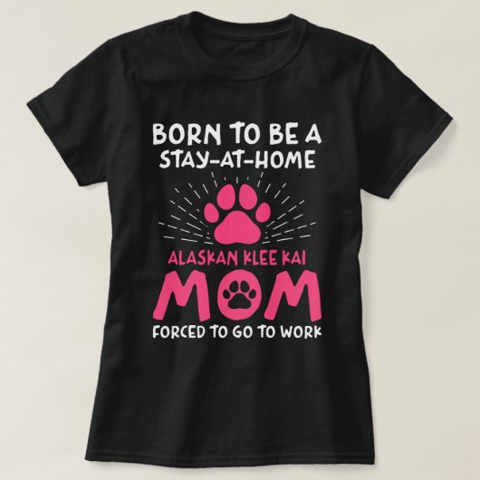 Geboren om een Alaskan Klee Kai Mom Funny 3 T-shirt (Design voorkant)
