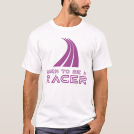Geboren om een coureur te zijn t-shirt
