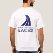 Geboren om een coureur te zijn t-shirt (Achterkant)
