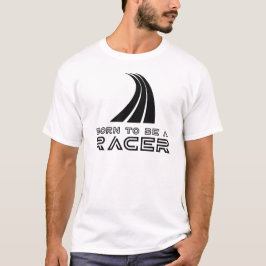 Geboren om een coureur te zijn t-shirt