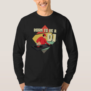 Geboren om een DJ-schijfjockey te zijn T-shirt
