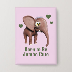 Geboren om een jumbo schattige babyolifant te zijn button