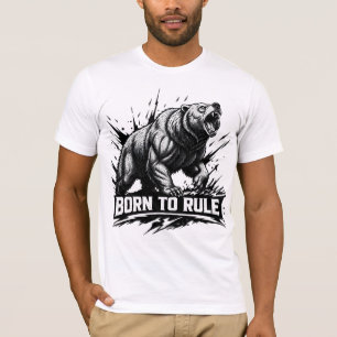 Geboren om een woeste beer te regeren, de kracht v t-shirt