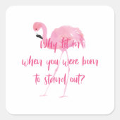 Geboren om Flamingo uit te staan Vierkante Sticker (Voorkant)