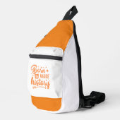 geboren om geschiedenis te schrijven sling bag (Rechterhoek)