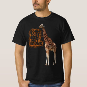 Geboren om gezien te worden Niet gekrompen Giraffe T-shirt