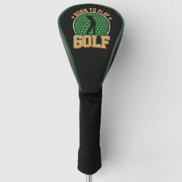 Geboren om Golf te spelen Golfheadcover