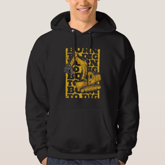 Geboren om graafmachine graaflaadmachine hydraulis hoodie (Voorkant)