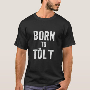Geboren om Grappig Dikke IJslandse Paardrijden Des T-shirt