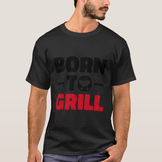 Geboren om grappig en koel grillen t-shirt (Voorkant)