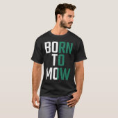 Geboren om grasmaaier maaien grassnijder liefhebbe t-shirt (Voorkant volledig)